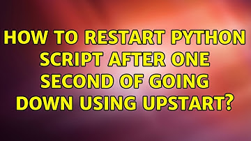 How to restart python script after one second of going down using UPSTART?
