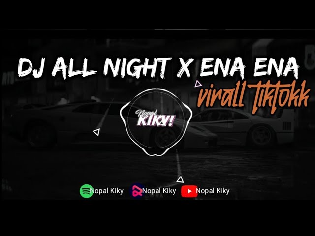 DJ ALL NIGHT X ENA ENA ARIKIKING VIRALL TIKTOKK SLOW 2023 class=