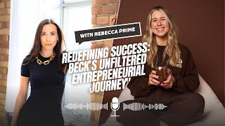 Redefining Success: Beck's Unfiltered Entrepreneurial Journey