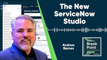 The New ServiceNow Studio with Andrew Barnes | The Break Point Podcast