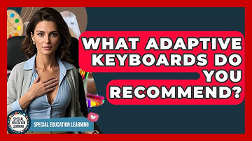 What Adaptive Keyboards Do You Recommend? - Special Education Learning