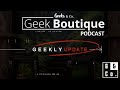 Episode 114  geekly update  a geek boutique podcast