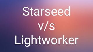 Starseed🌟 v/s Lightworker☄️🕯️🕯️