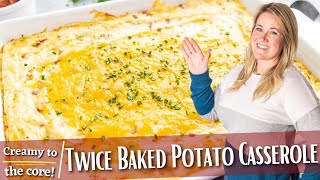 The Best Twice Baked Potato Casserole