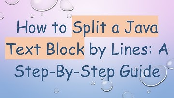 How to Split a Java Text Block by Lines: A Step-By-Step Guide