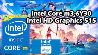 Intel Core m3-6Y30 \ Intel HD Graphics 515 \ Fortnite Chapter 2 Season 3 V.13.00