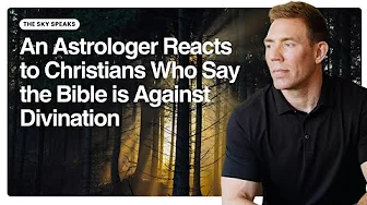 The Sky Speaks — An Astrologer Reacts to Christians Who Say the Bible is Against Divination