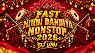 Fast Hindi Dandiya Nonstop 2026 | Gujrati, Hindi | Nonstop Garba Dj Song 2026 | Dj Umi