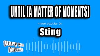 Sting - Until (A Matter of Moments) (Karaoke Version)
