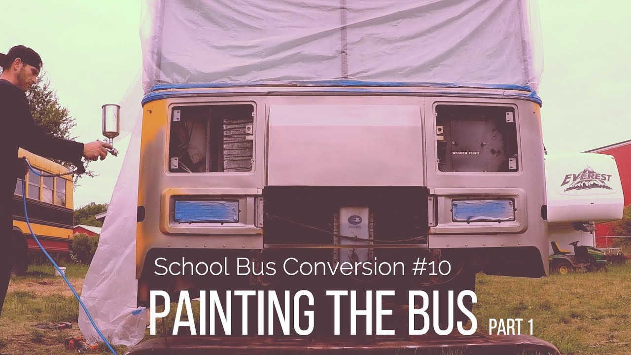 School Bus Conversion Vlog #10 - Painting The Bus - Part 1 - YouTube