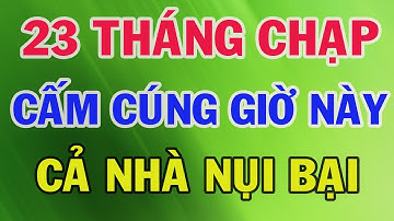 Tuyệt Đối CẤM CÚNG ÔNG CÔNG ÔNG TÁO Vào 3 Giờ Này Kẻo THẦN LINH QUỞ PHẠT, Tiền Vàng Đội Nón Ra Đi