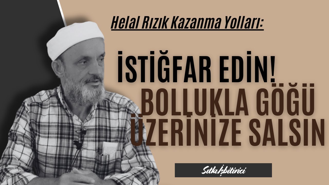 İstiğfar Edin, Bollukla Göğü Üzerinize Salsın| Sıtkı İşbitirici
