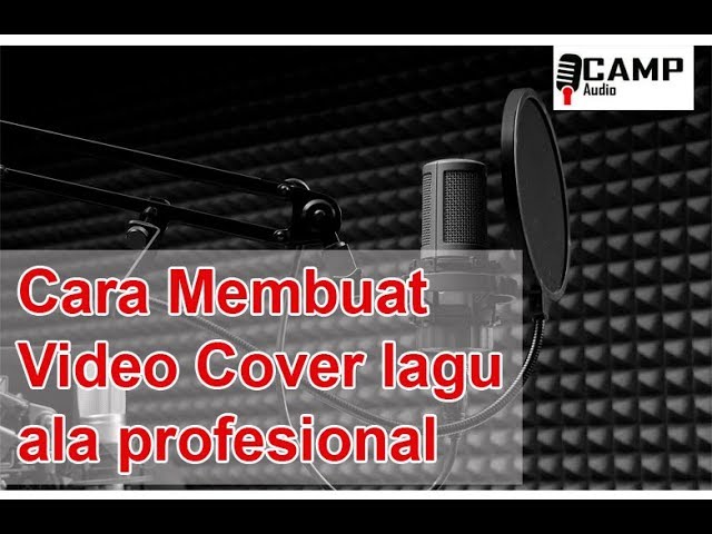 Cara Membuat Video Cover Lagu Ala Profesional Youtube
