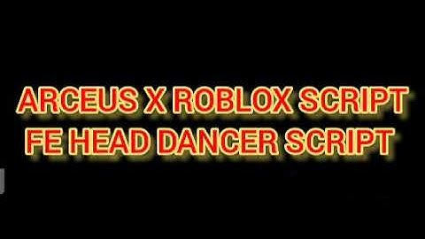 ARCEUS X ROBLOX SCRIPT - FE HEAD DANCER SCRIPT - see script link on comments