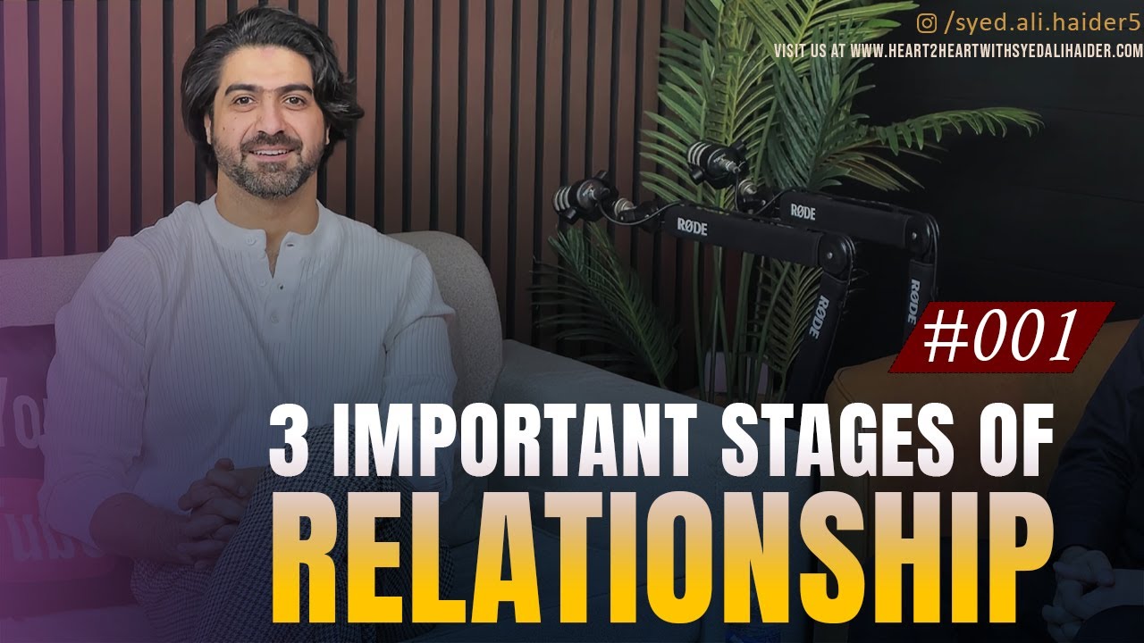 3 Important Stages of Relationship | Syed Ali Haider | 