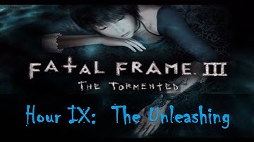 「Fatal Frame 3: The Tormented」 Ept ~ "Hour 09: The Unleashing"