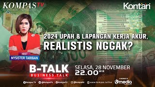 LIVE - 2024 Upah dan Lapangan Kerja Akur, Realistis Nggak? | B-TALK