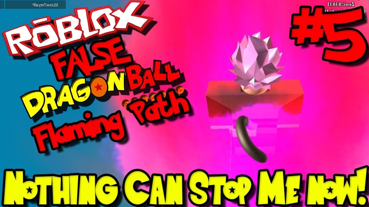 Download Nothing Can Stop Me Now Roblox False Dragon Ball Flaming Path Episode 5 In Mp4 And 3gp Codedwap - roblox dragon ball flaming path uncopylocked