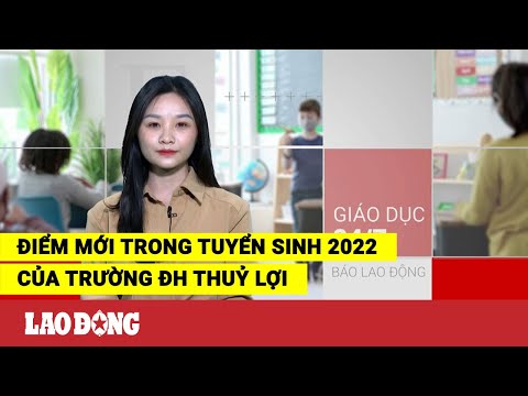 Video Giáo dục 24/7: Điểm mới trong tuyển sinh 2022 của... - youtube
