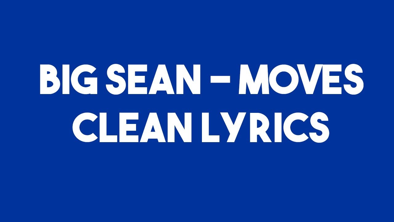 Big Sean - Moves - Clean Lyrics - YouTube