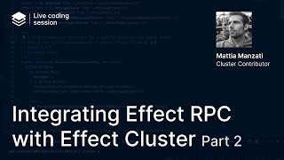 Effect Cluster | Integrating Effect RPC (Part 2) by Mattia Manzati