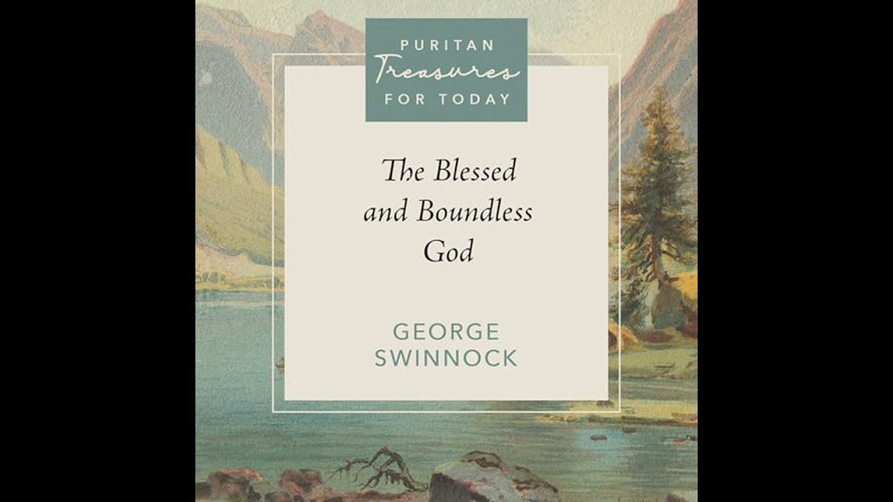 Blessed and Boundless God by George Swinnock | Full Audiobook