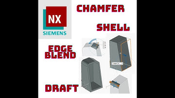 Draft, Edge Blend ,Chamfer & Shell Siemens UG NX Student Version Tutorial
