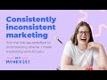 Marketing Monday: Consistently Inconsistent Marketing