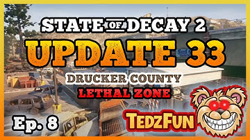 State of Decay 2 - UPDATE 33 - Drucker County - Lethal Zone - Ep. 8