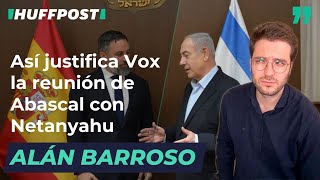 Así justifica Vox la reunión de Abascal con Netanyahu | Por Alán Barroso