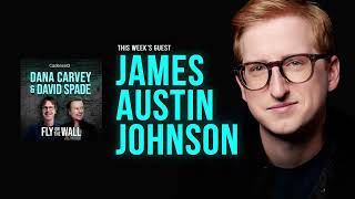 James Austin Johnson | Full Episode | Fly on the Wall with Dana Carvey and David Spade