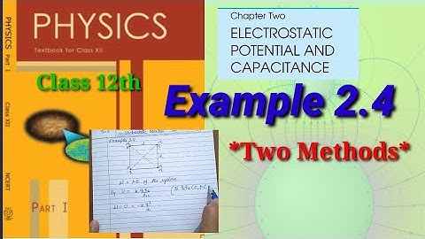 Example 2.4 | Class 12th Physics | Chapter 2 | Electrostatic Potential and Capacitance |