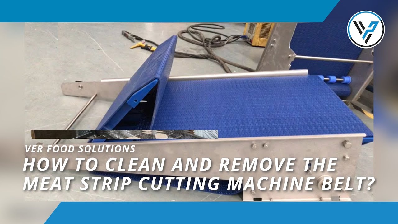Watch Video How To Clean And Remove The Meat Strip Cutting Machine Belt By VER Food Solutions