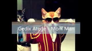 Gedix Atege  - Moni Man
