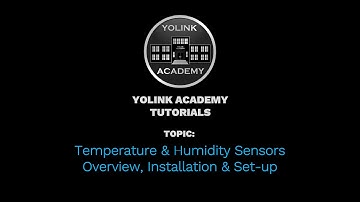 YoLink Academy: Temperature & Humidity Sensors Overview, Installation & Set-up