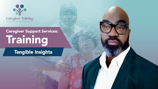 Caregiver Support Services: Training - Tangible Insights