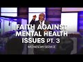 Faith Against Mental Health Issues Pt. 3 | Pastor Charles Peters #mentalhealth #theblessedhouse