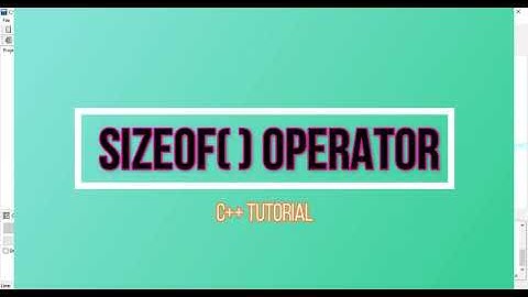 Sizeof( ) Operator | C++ Programming Tutorial | For Complete Beginners
