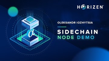 Horizen Sidechain Node demo Presented by Oleksandr Iozhytsia