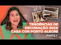 TENDÊNCIAS DE DECORAÇÃO 2022.  CASACOR PORTO ALEGRE - PARTE 1