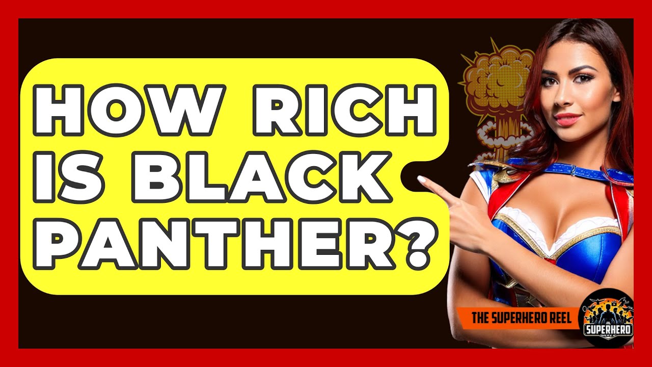 How Rich Is Black Panther The Superhero Reel YouTube how-rich-is-black-panther-the-superhero-reel-youtube