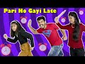 OMG Pari Ho Gayi Late | Funny Story | Pari's Lifestyle