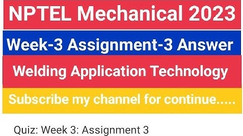 #nptel Welding Application Technology Week-3 Assignment-3 Answer #2023 #mechanical #assignment