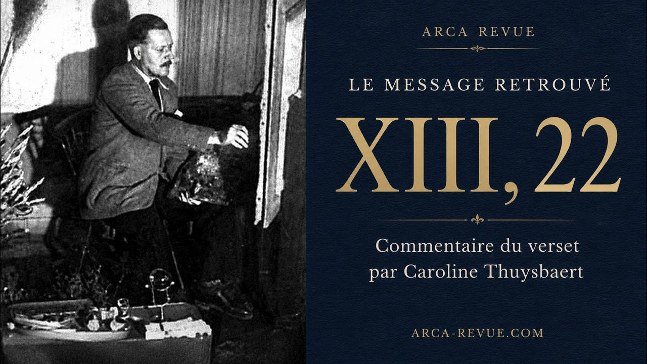Le Message Retrouvé — Commentaire du verset XIII, 22' par Caroline Thuysbaert