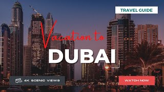 Dubai, UAE | Vacation Travel Guide | Best Place to Visit | 4K