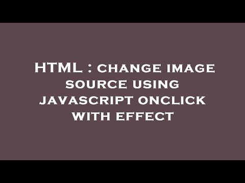 HTML : change image source using javascript onclick with effect