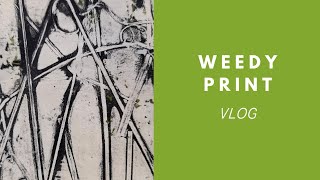 VLOG - Weedy Prints on the Gel Plate