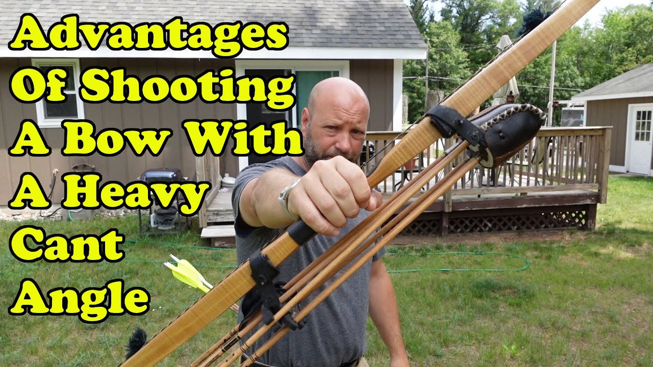 Advantages Of Shooting A Bow With A Heavy Cant YouTube