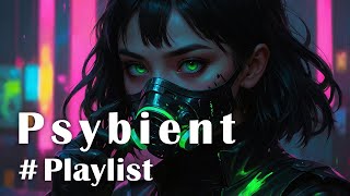 𝐏𝐥𝐚𝐲𝐥𝐢𝐬𝐭 Intense beat and dreamy 「Psybient」 Vol.1