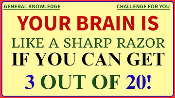 YOUR BRAIN IS LIKE A SHARP RAZOR  IF YOU CAN GET 3 OUT OF 20! #generalknowledge #quiz